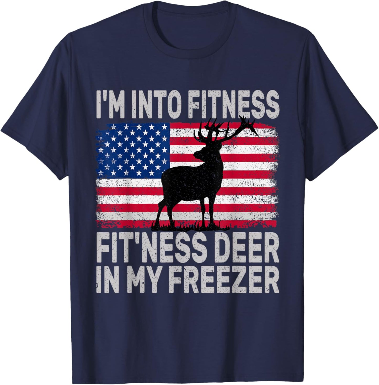 I'm Into Fitness Fit'ness Deer In My Freezer Funny T-Shirt - T-Shirt | Navy