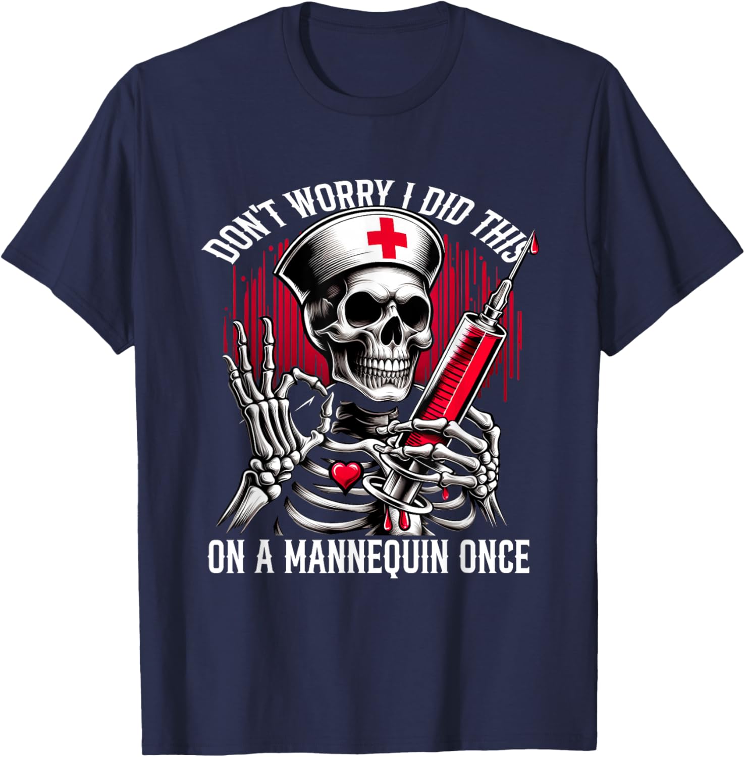 Don t Worry I Did This On A Mannequin Once Skeleton Nurse T-Shirt - T-Shirt | Navy