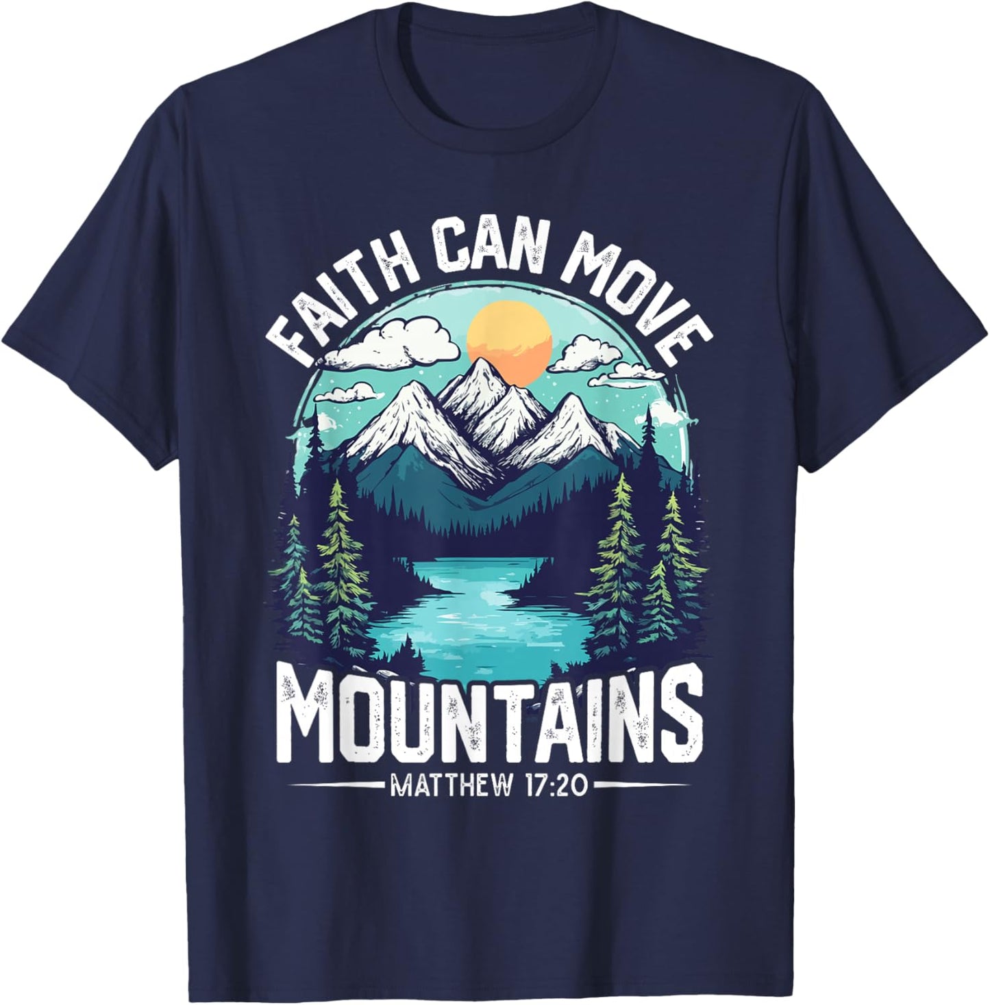 Faith can move Mountains Jesus Matthew 17:20 T-Shirt - T-Shirt | Navy