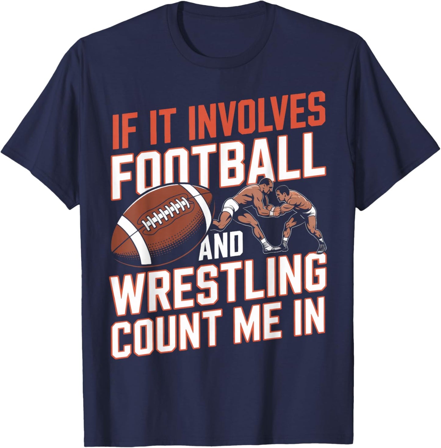 Football Wrestling Count Me in Sports Enthusiast T-Shirt - T-Shirt | Navy