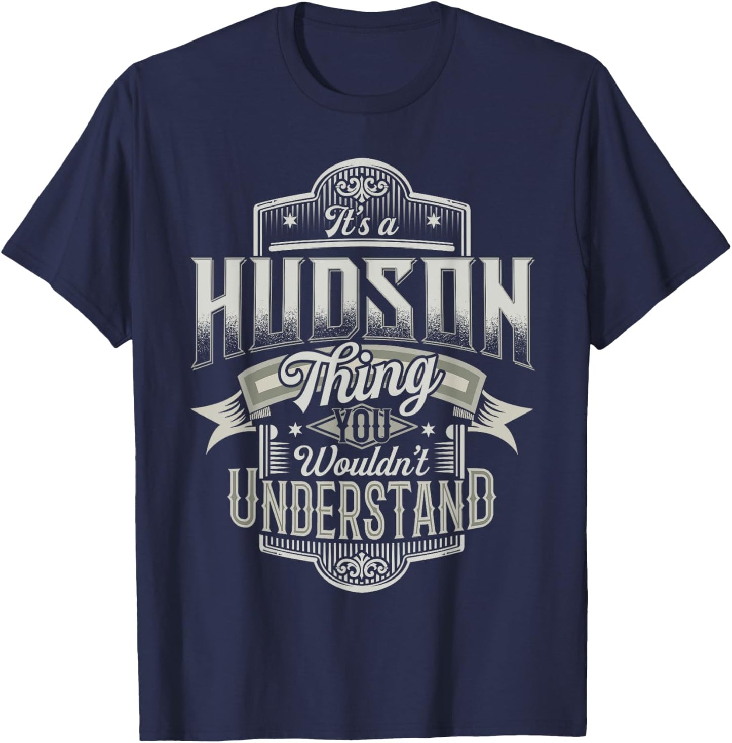 It's A HUDSON Thing You Wouldn't Understand Last Name Funny T-Shirt - T-Shirt | Navy