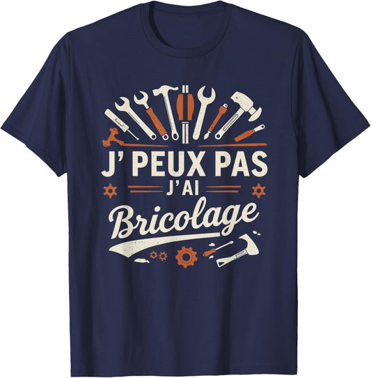 Funny Dad Bricoleur J'peux Pas J'Ai Bricolage Garage Funny T-Shirt - T-Shirt | Navy
