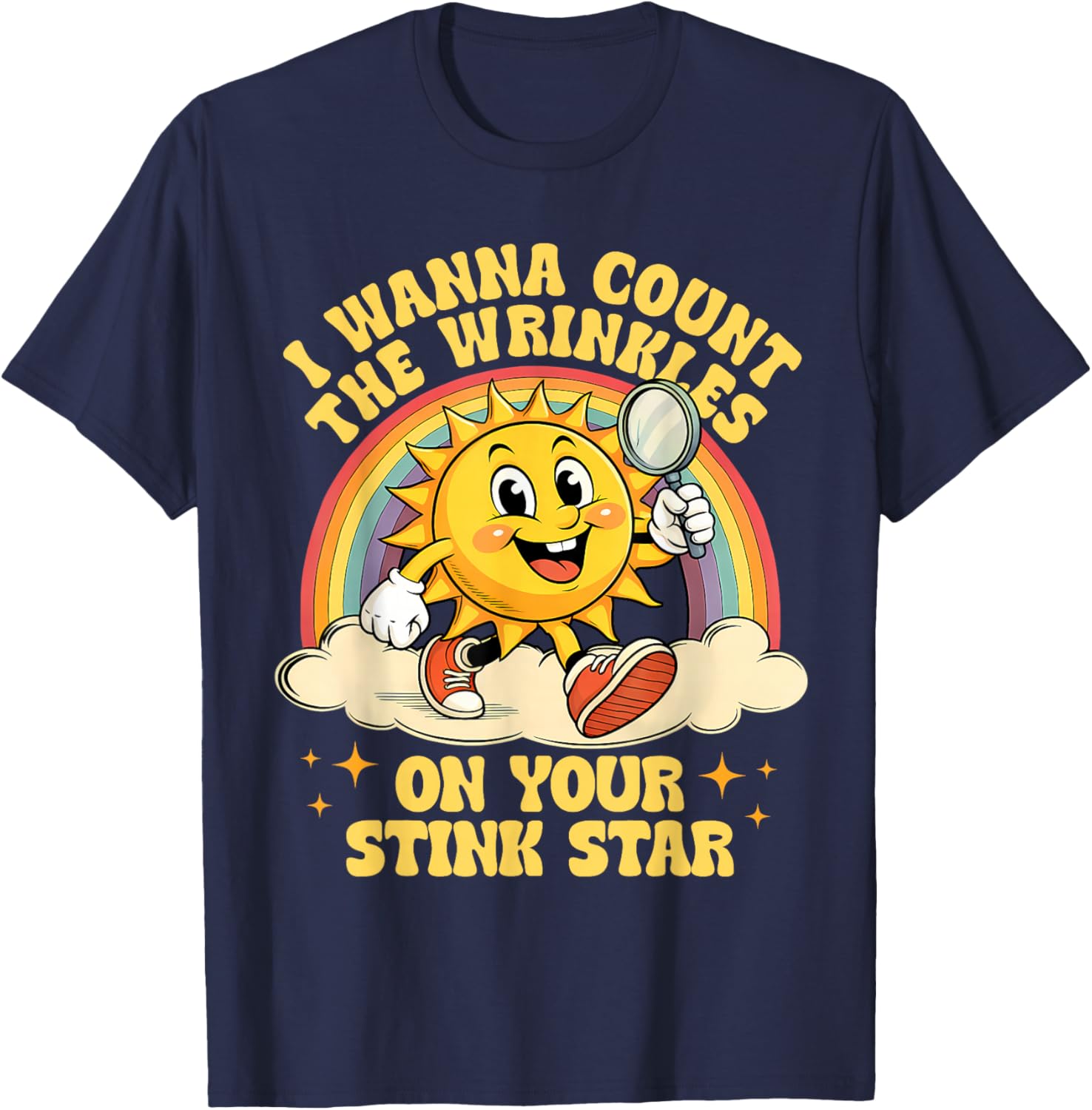 I Wanna Count The Wrinkles On Your Stink Star Funny Meme T-Shirt - T-Shirt | Navy
