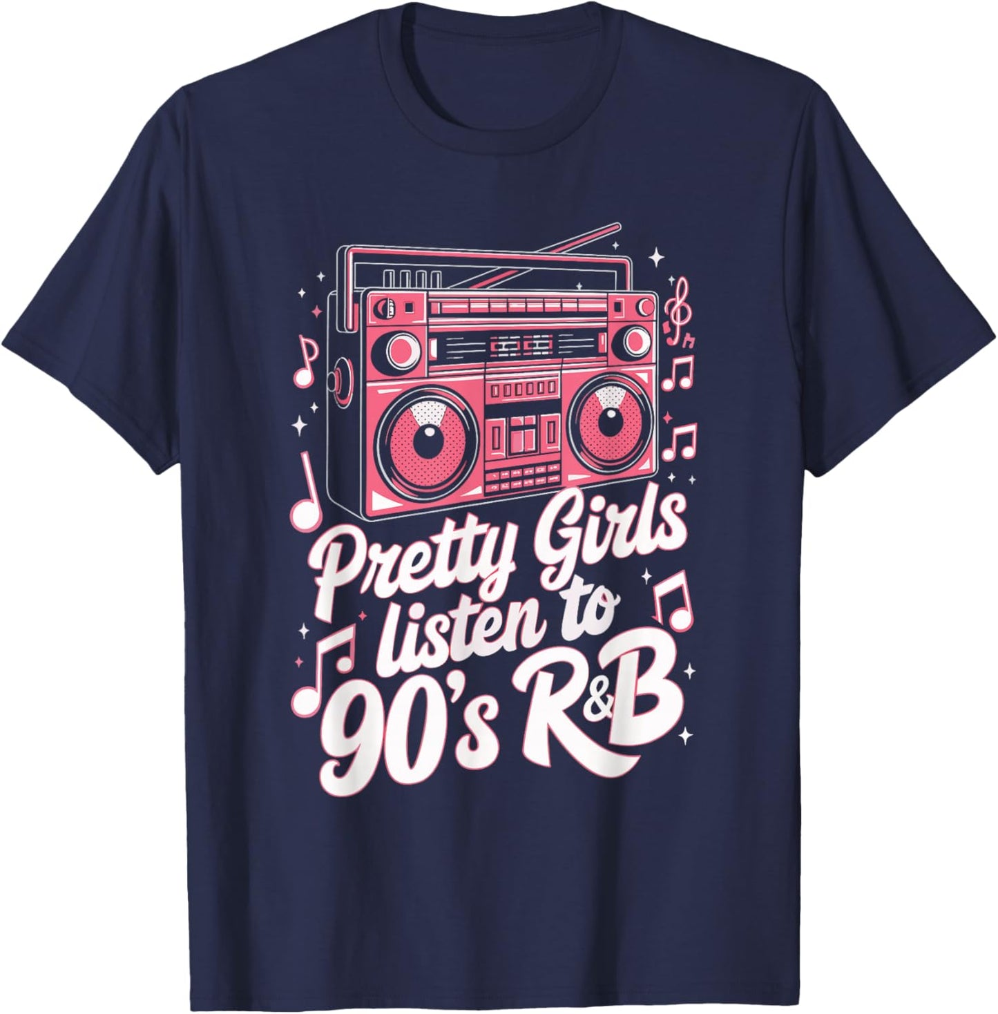 Pretty Girls Listen To 90's R&B T-Shirt - T-Shirt | Navy