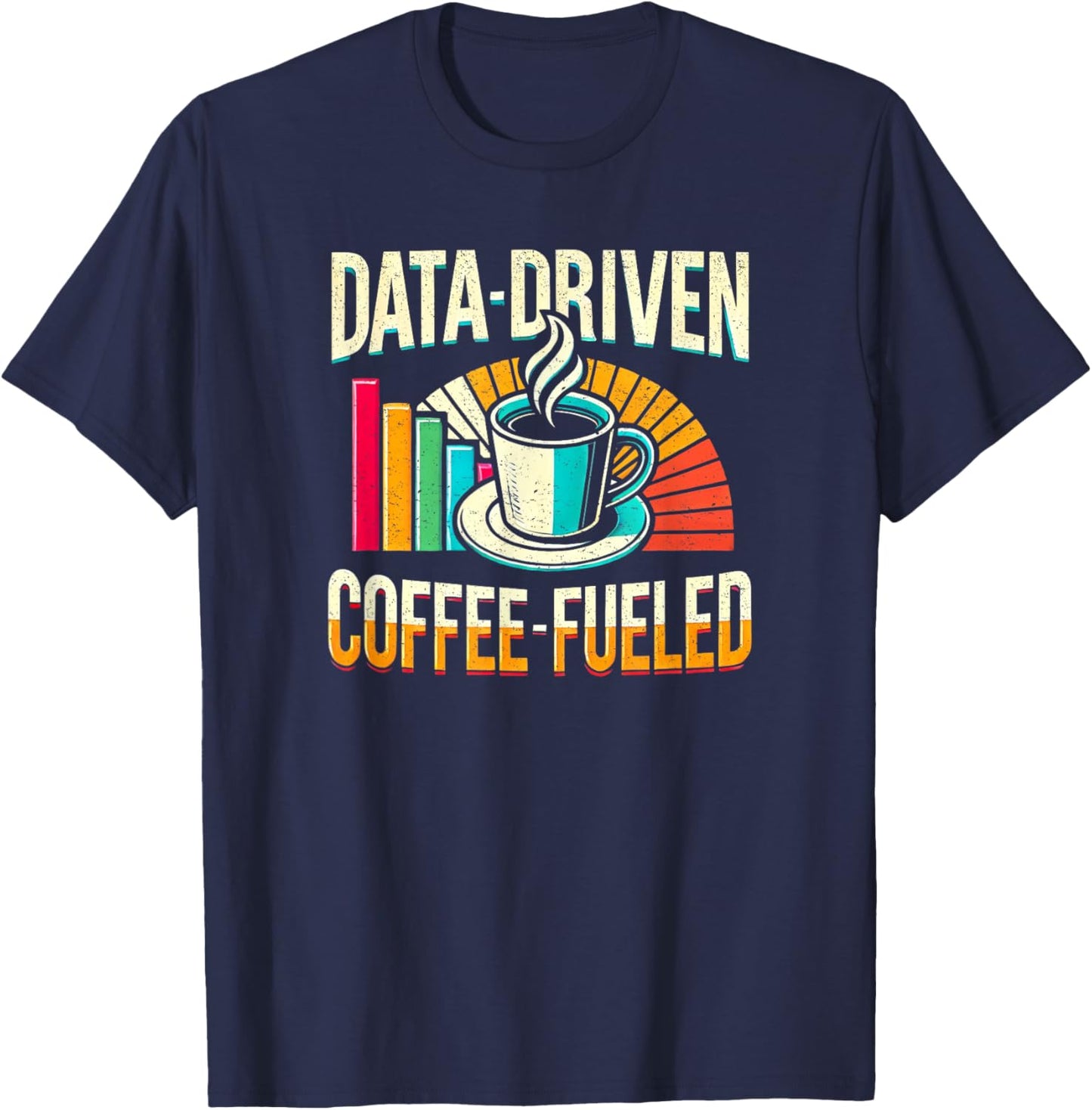 Data-Driven Coffee Lover Data Science Data Analytics Funny T-Shirt - T-Shirt | Navy