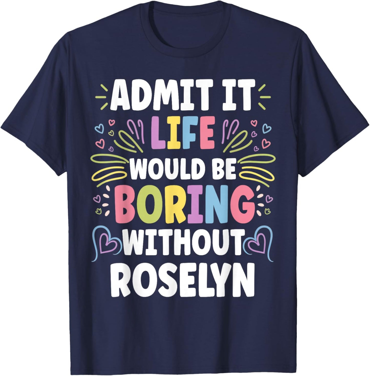 ROSELYN Personalized Name Funny Cute Custom ROSELYN Name T-Shirt - T-Shirt | Navy