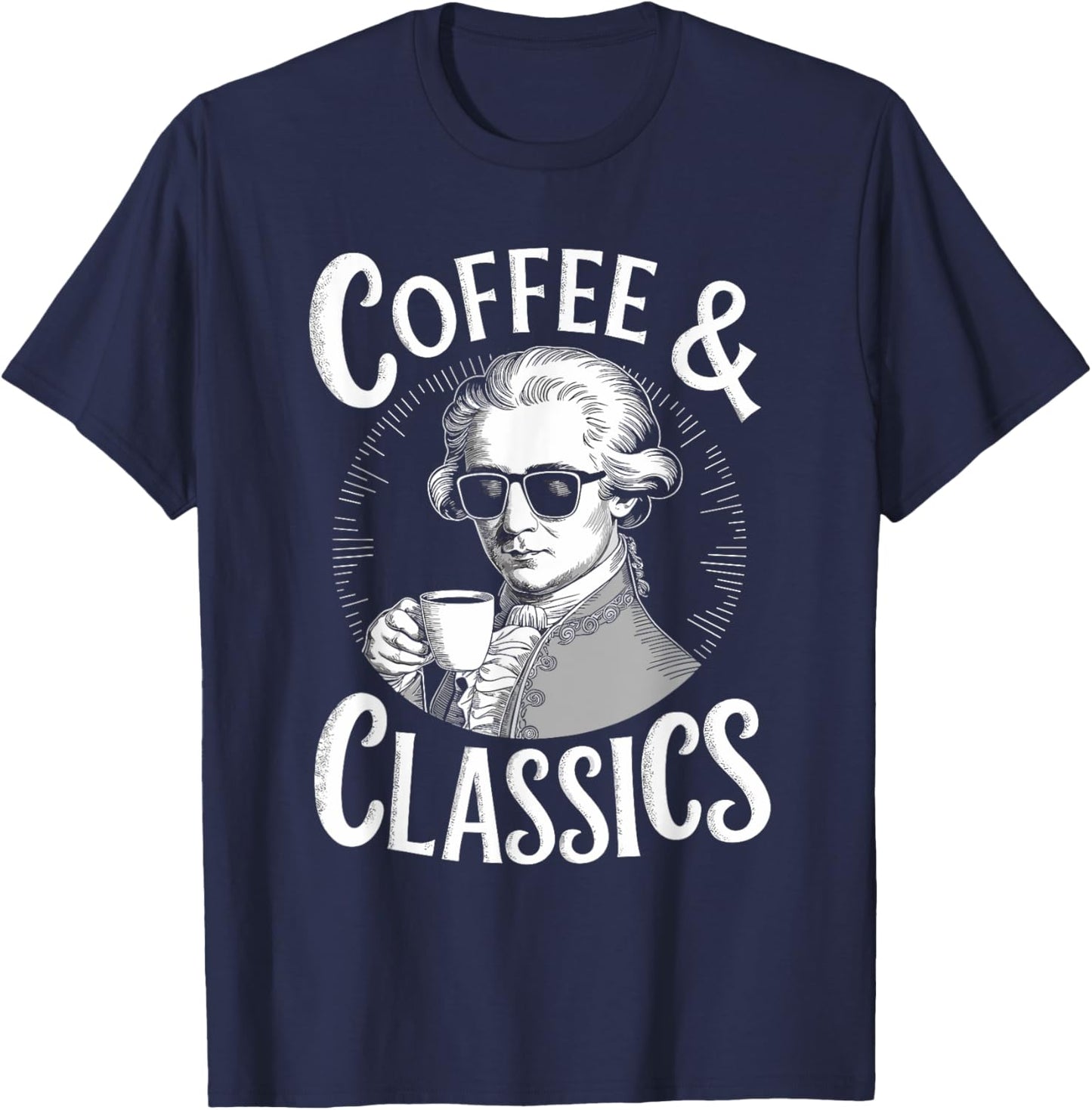 Wolfgang Amadeus Mozart Quote Coffee & Classical Music Lover T-Shirt - T-Shirt | Navy