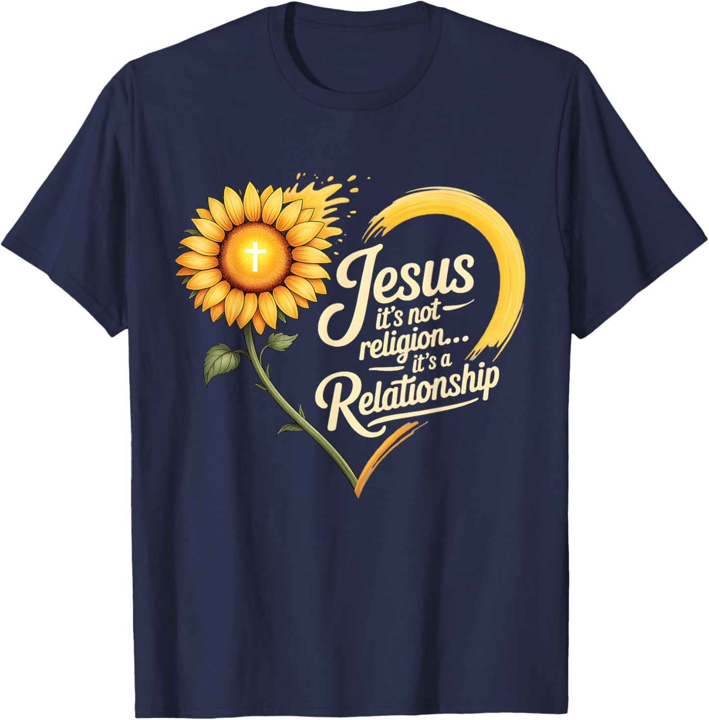 Jesus is Not A Religion It's A Relationship Faith Sunflower T-Shirt - T-Shirt | Navy