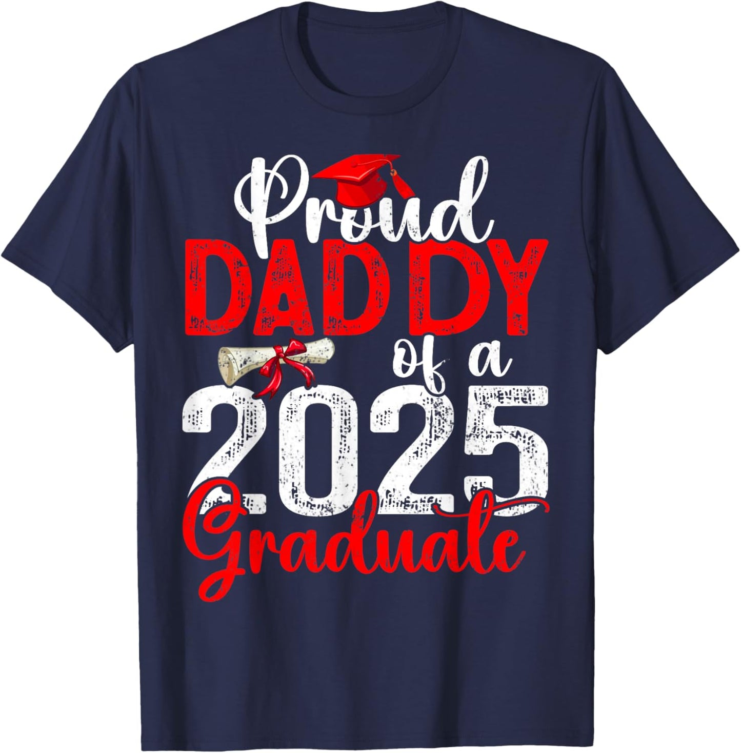 Proud Daddy Of A Class Of 2025 Graduate Senior Graduation T-Shirt - T-Shirt | Navy