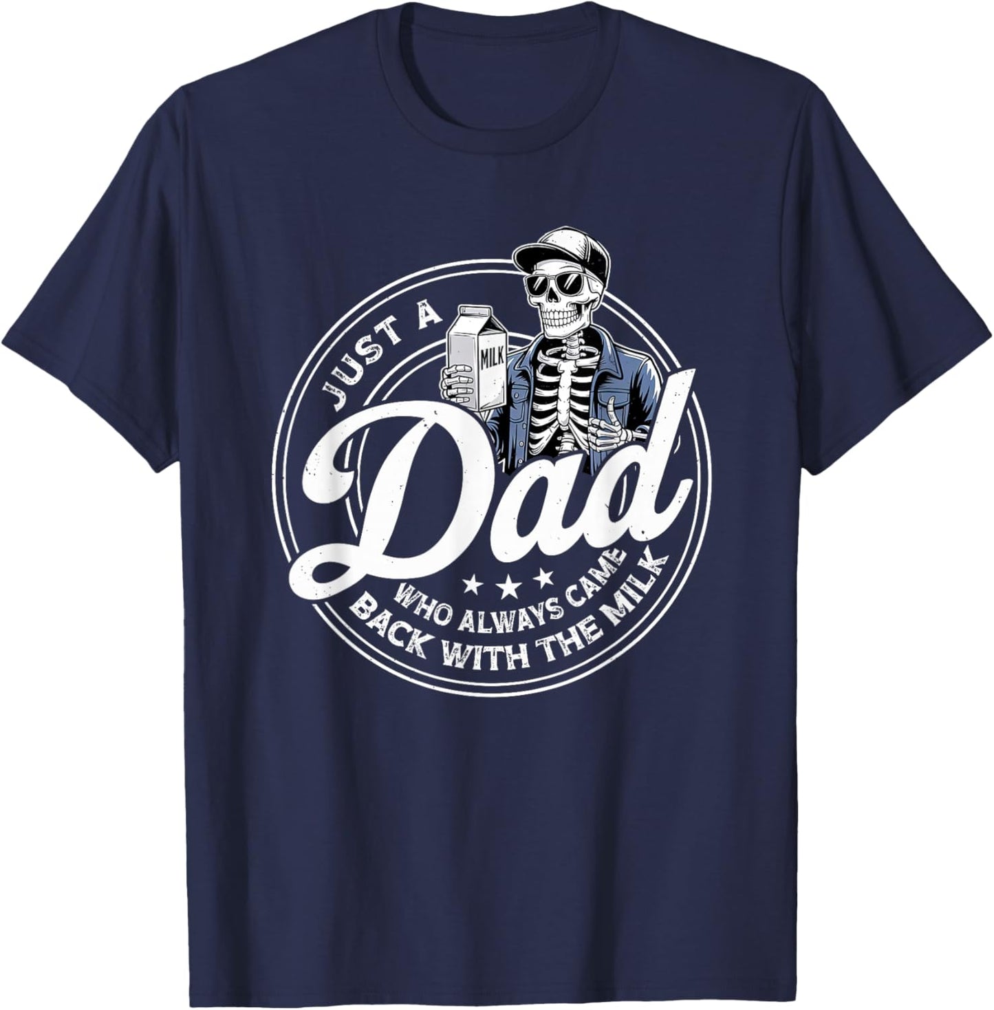 Just A Dad Always Came Back with Milk Fathers Day Skeleton T-Shirt - T-Shirt | Navy