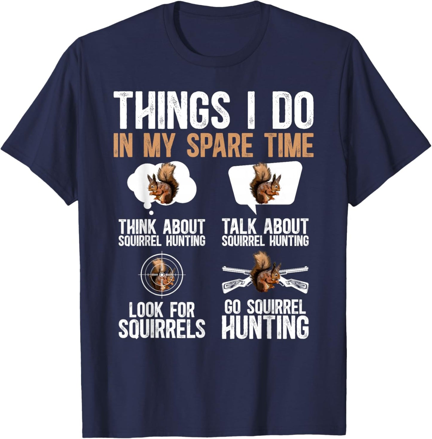 Things I Do Squirrel Hunting Lover Squirrel Hunter T-Shirt - T-Shirt | Navy
