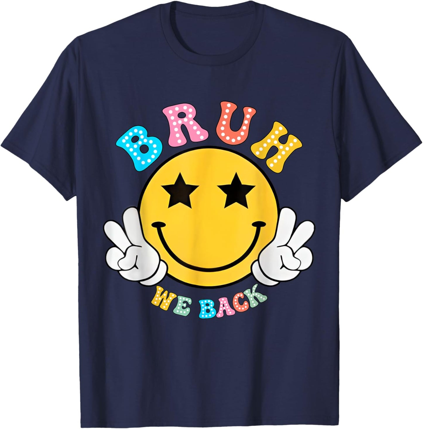Back To School For Teacher, Student Smile Face Bruh We Back Women Kids T-Shirt - T-Shirt | Navy