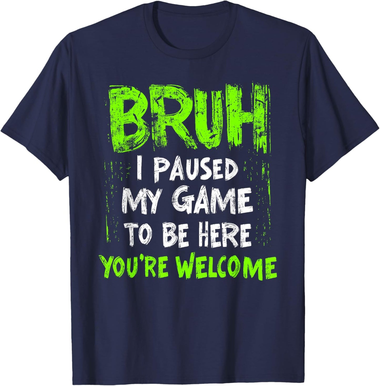 Funny Video Gamer Bruh I Paused My Game Teen Boys Gaming T-Shirt - T-Shirt | Navy
