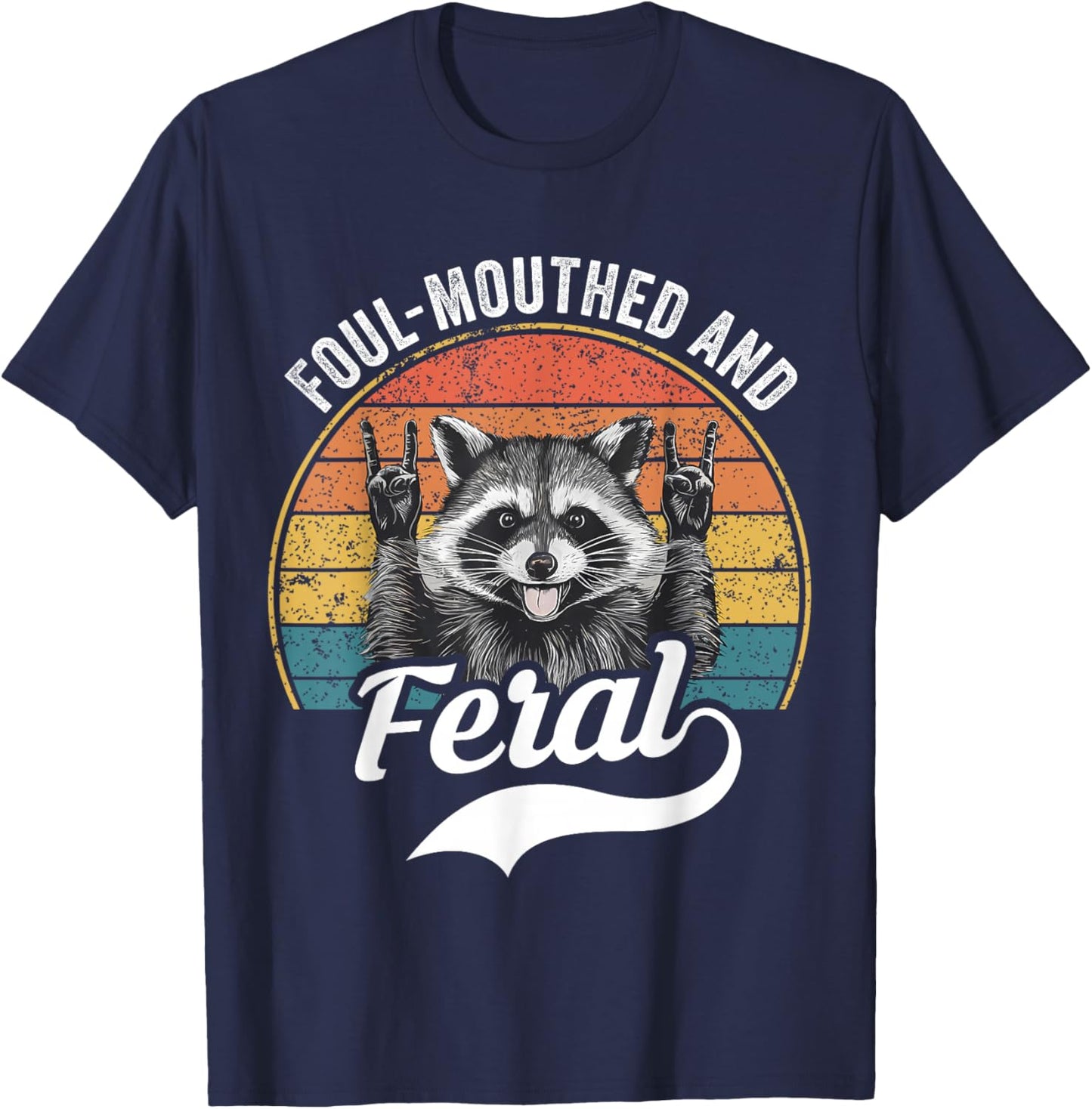 Foul Mouthed and Feral Raccoon Summer Meme Joke T-Shirt - T-Shirt | Navy