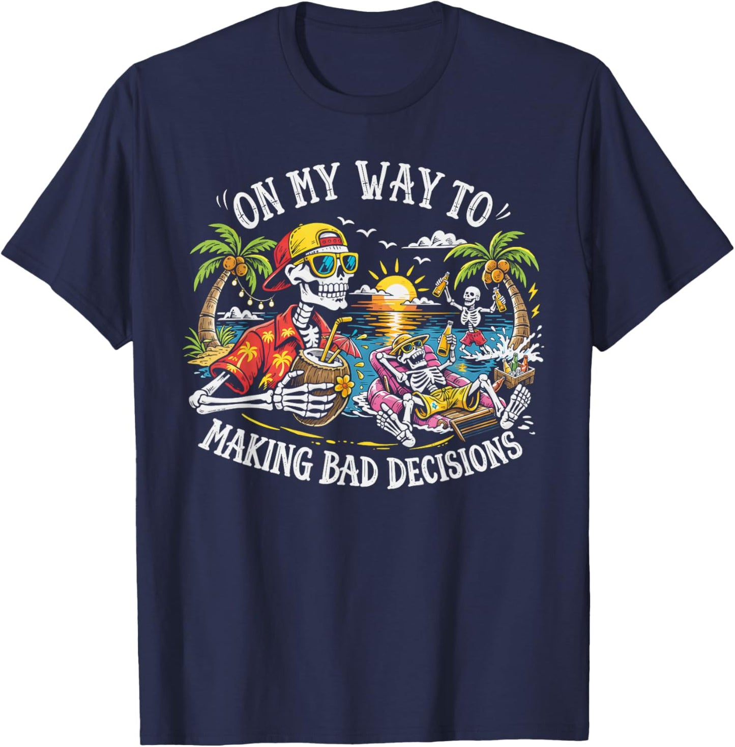 On My Way to Making Bad Decisions Skeleton Beach Vacation T-Shirt - T-Shirt | Navy