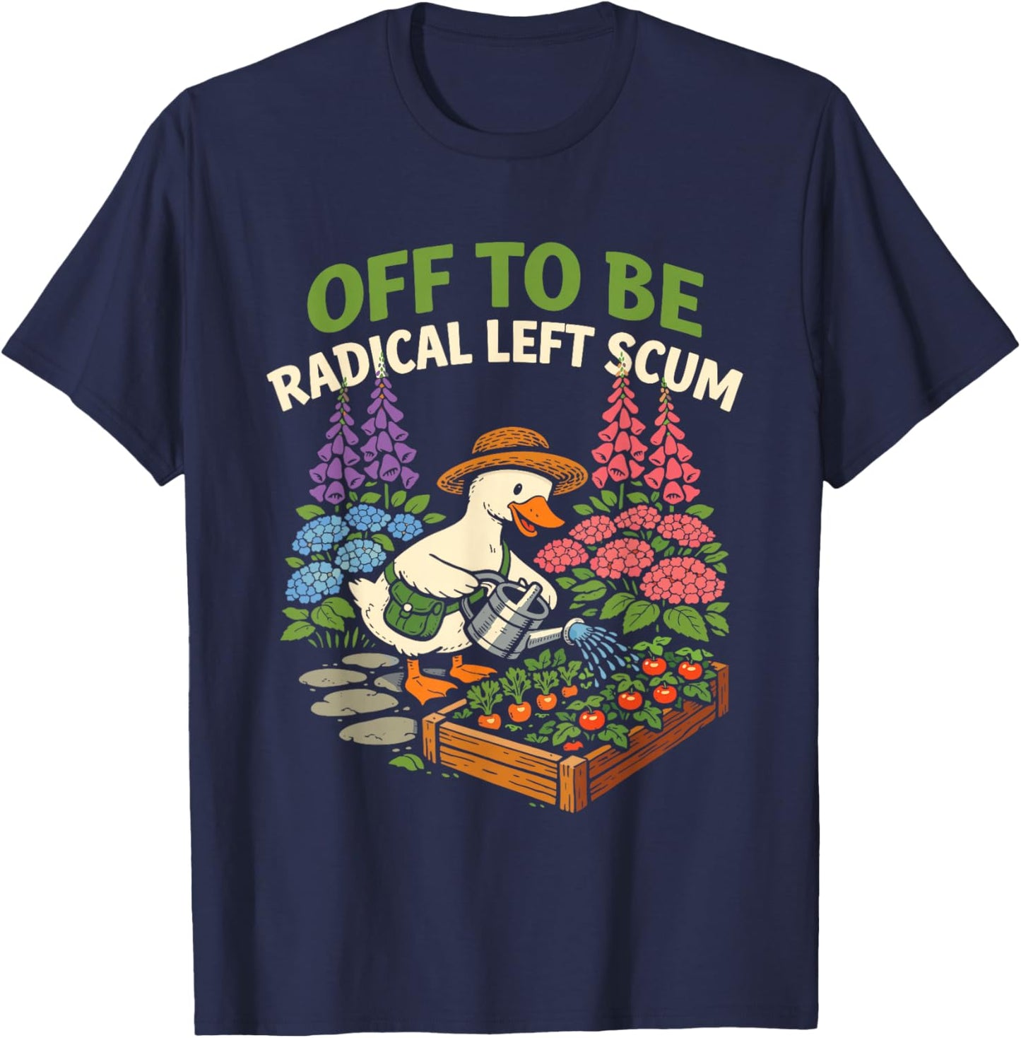 Off to Be Radical Left Scum Funny Controversial Political T-Shirt - T-Shirt | Navy