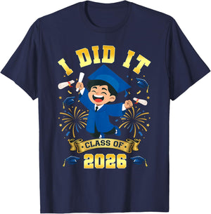 I Did It Graduation Class of 2026 Graduate Senior 26 Grad T-Shirt - T-Shirt | Navy