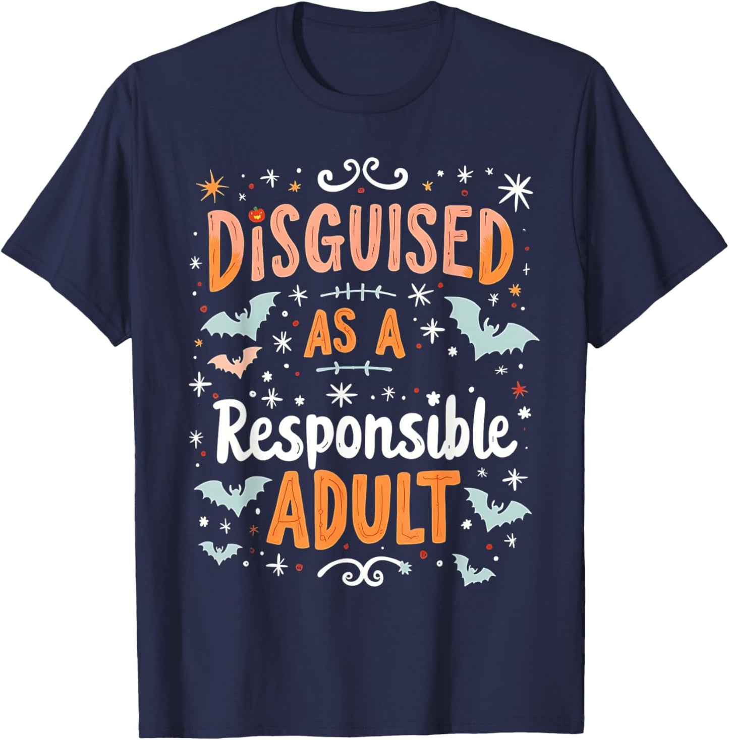 Funny Halloween Costume Disguised As A Responsible Adult T-Shirt - T-Shirt | Navy