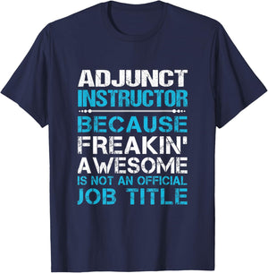 Adjunct Instructor - Freaking Awesome T-Shirt - T-Shirt | Navy