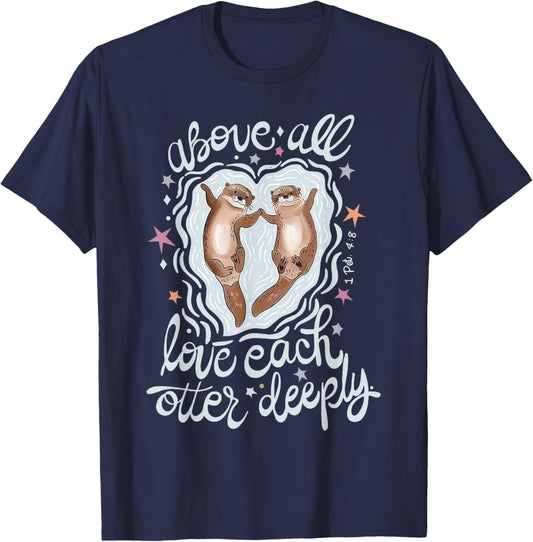 Above All Love Each Otter Deeply T-Shirt - T-Shirt | Navy