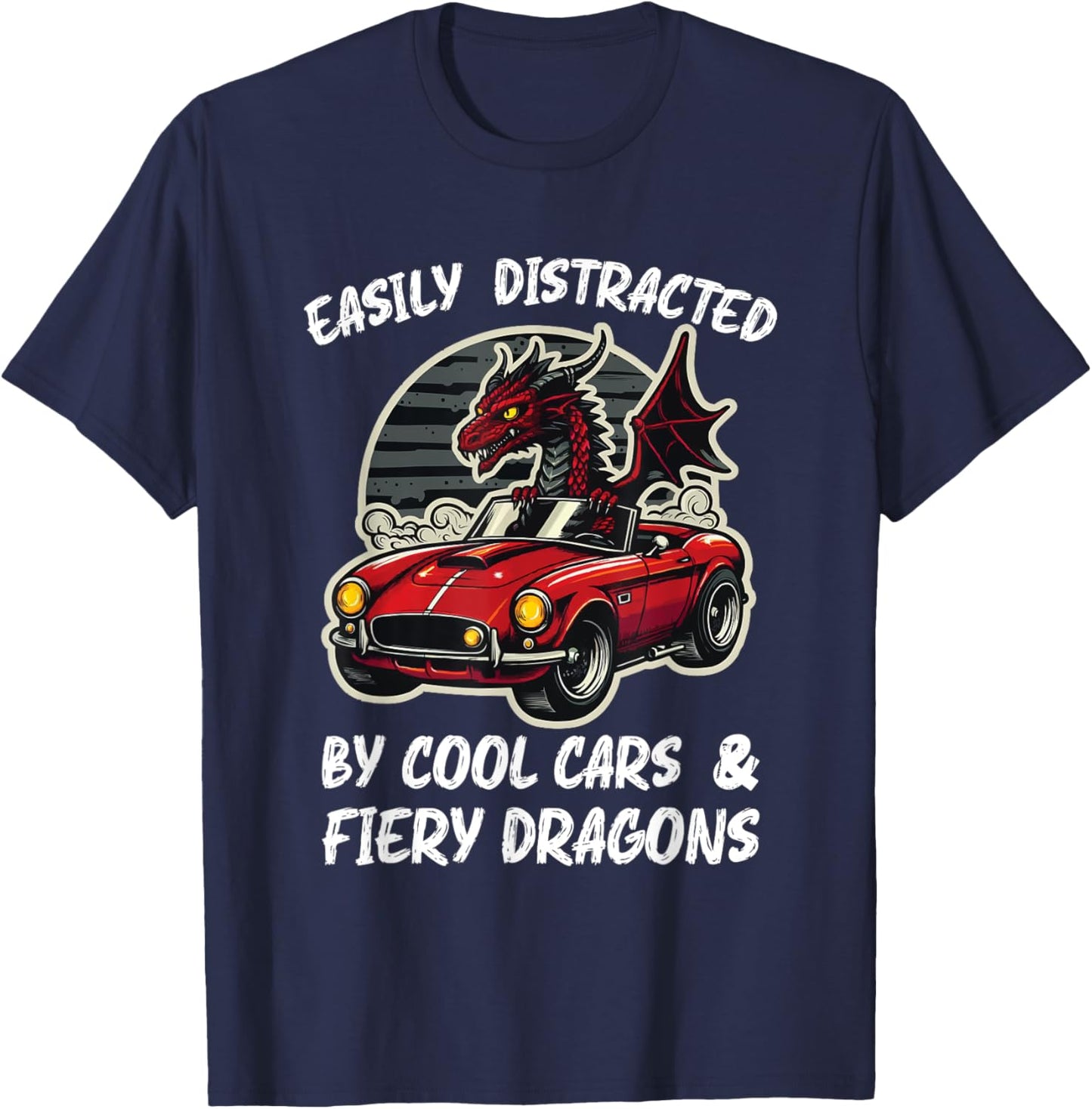 Easily Distracted By Cool Cars and Fiery Dragons T-Shirt - T-Shirt | Navy