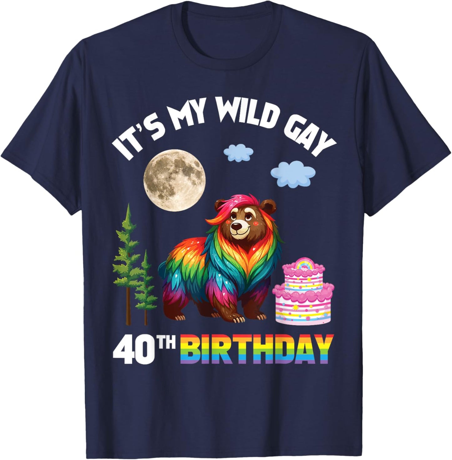 LGBT Rainbow Bear It’s My Wild Gay 40th Birthday 40 Years T-Shirt - T-Shirt | Navy