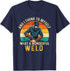 And I Think To Myself What A Wonderful Weld - Welder T-Shirt - T-Shirt | Navy
