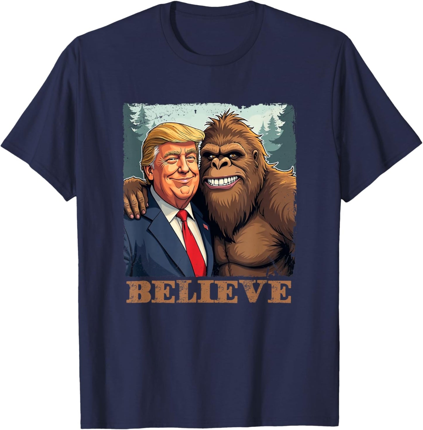 Trump Sasquatch Bigfoot Believe Funny Novelty Retro T-Shirt - T-Shirt | Navy