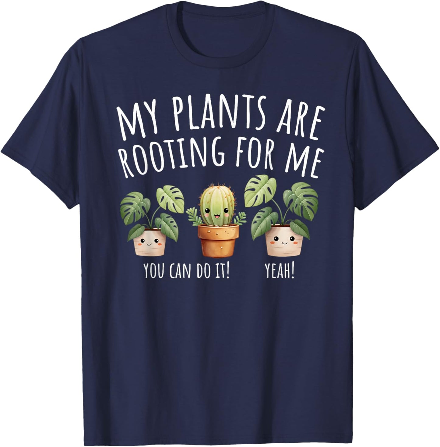 My Plants Are Rooting For Me Gardener Gardening Plants Lover T-Shirt - T-Shirt | Navy