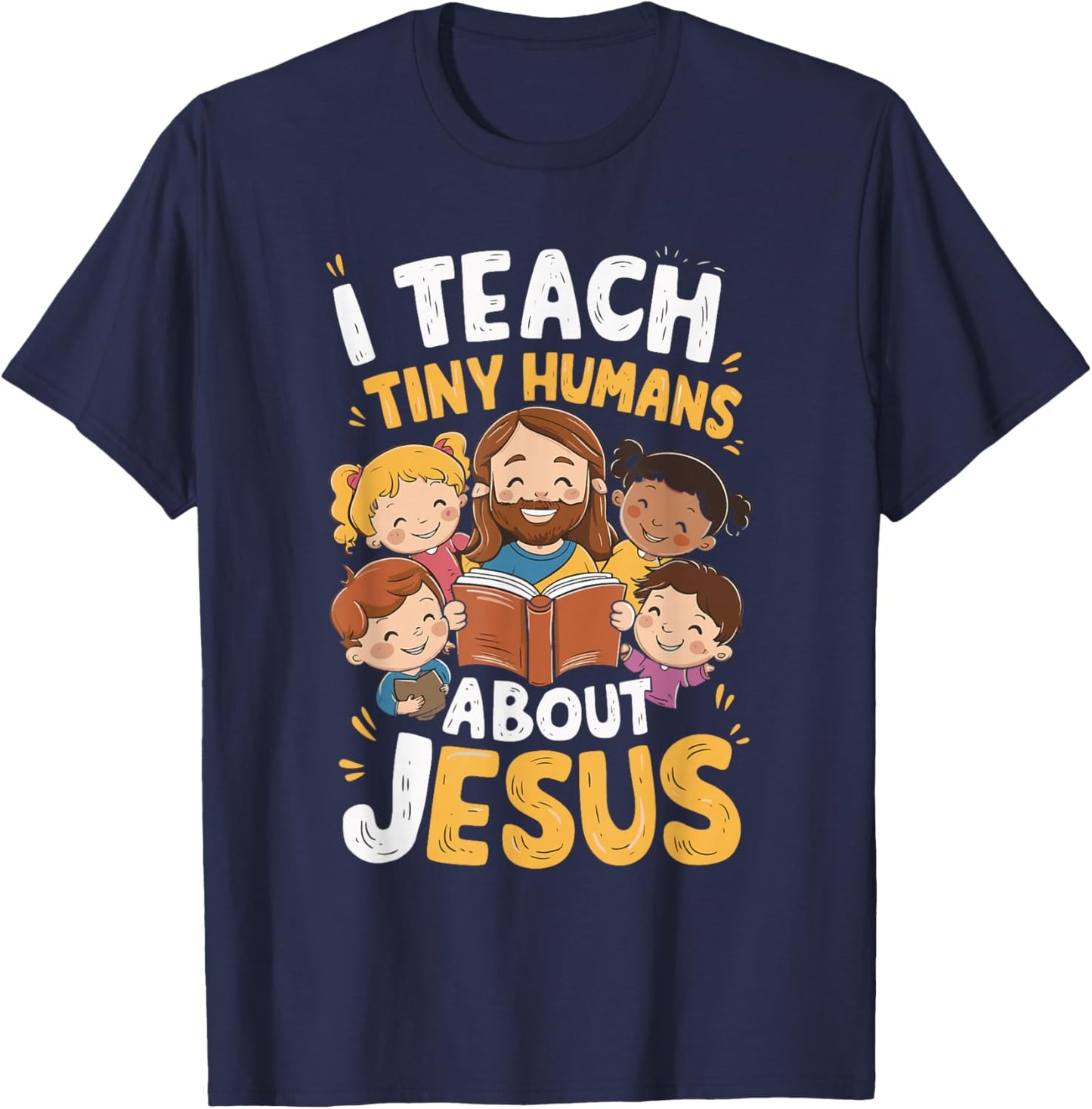 I Teach Tiny Humans About Jesus T-Shirt - T-Shirt | Navy