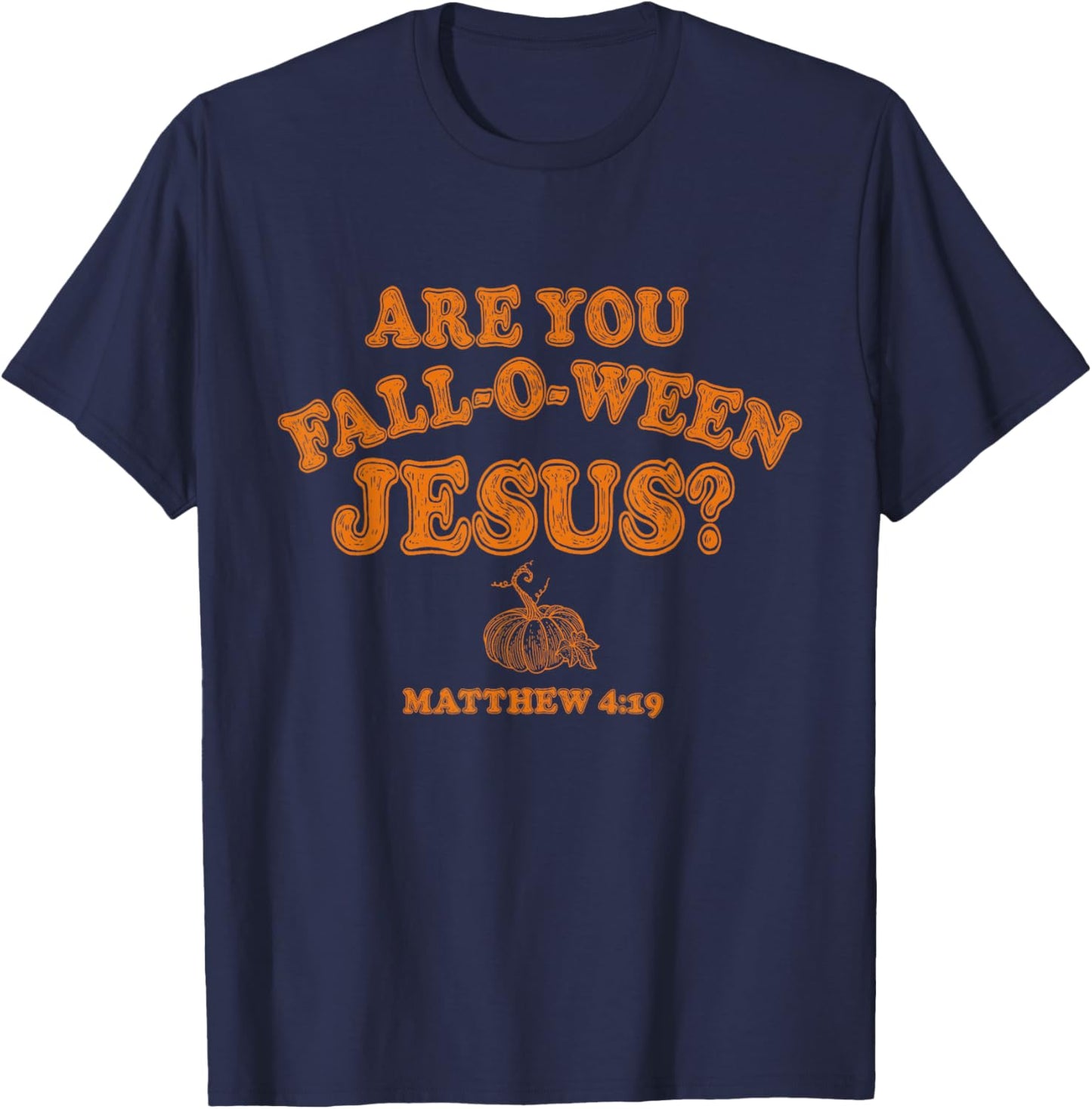 are You Falloween Jesus Fall Halloween Christian Faith T-Shirt - T-Shirt | Navy