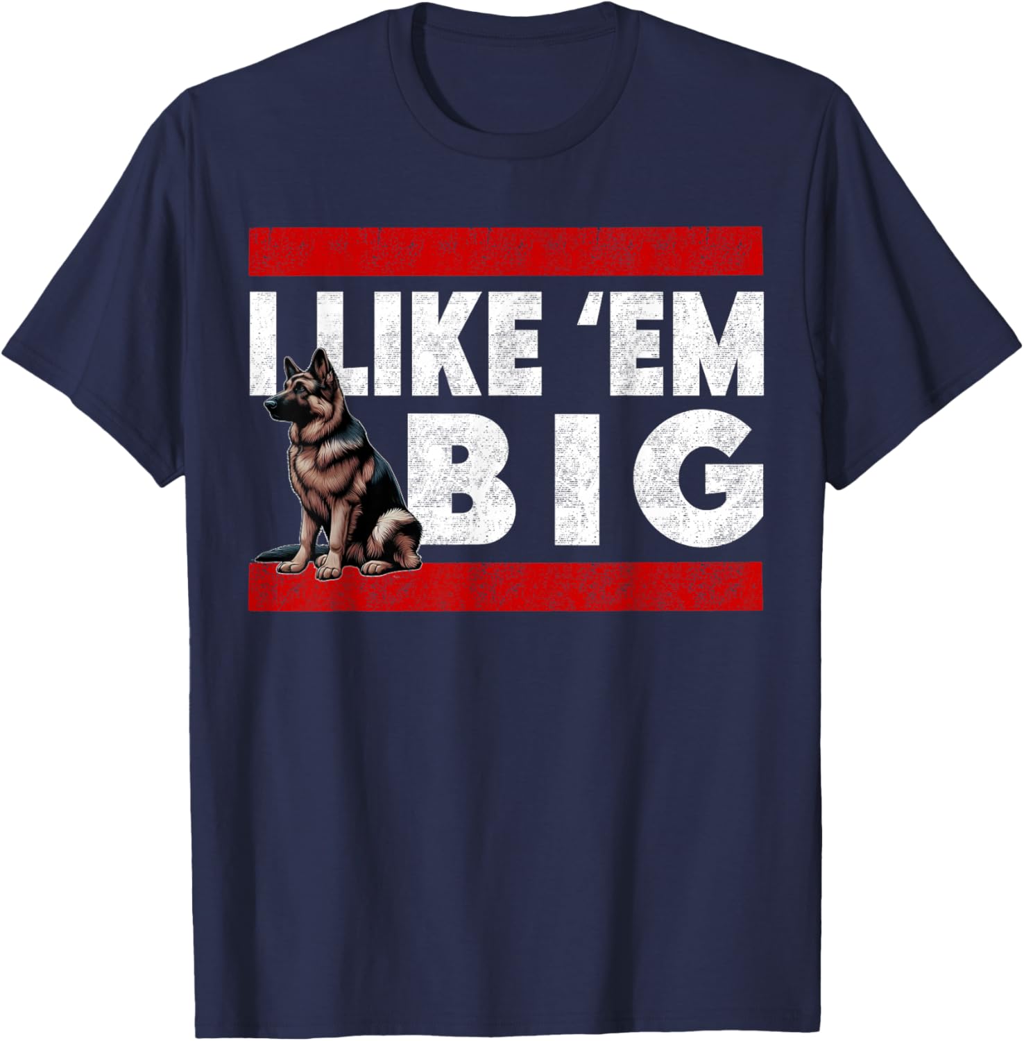 German Shepherd, I Like Em Big, Cute Large Breed GSD Dog T-Shirt - T-Shirt | Navy