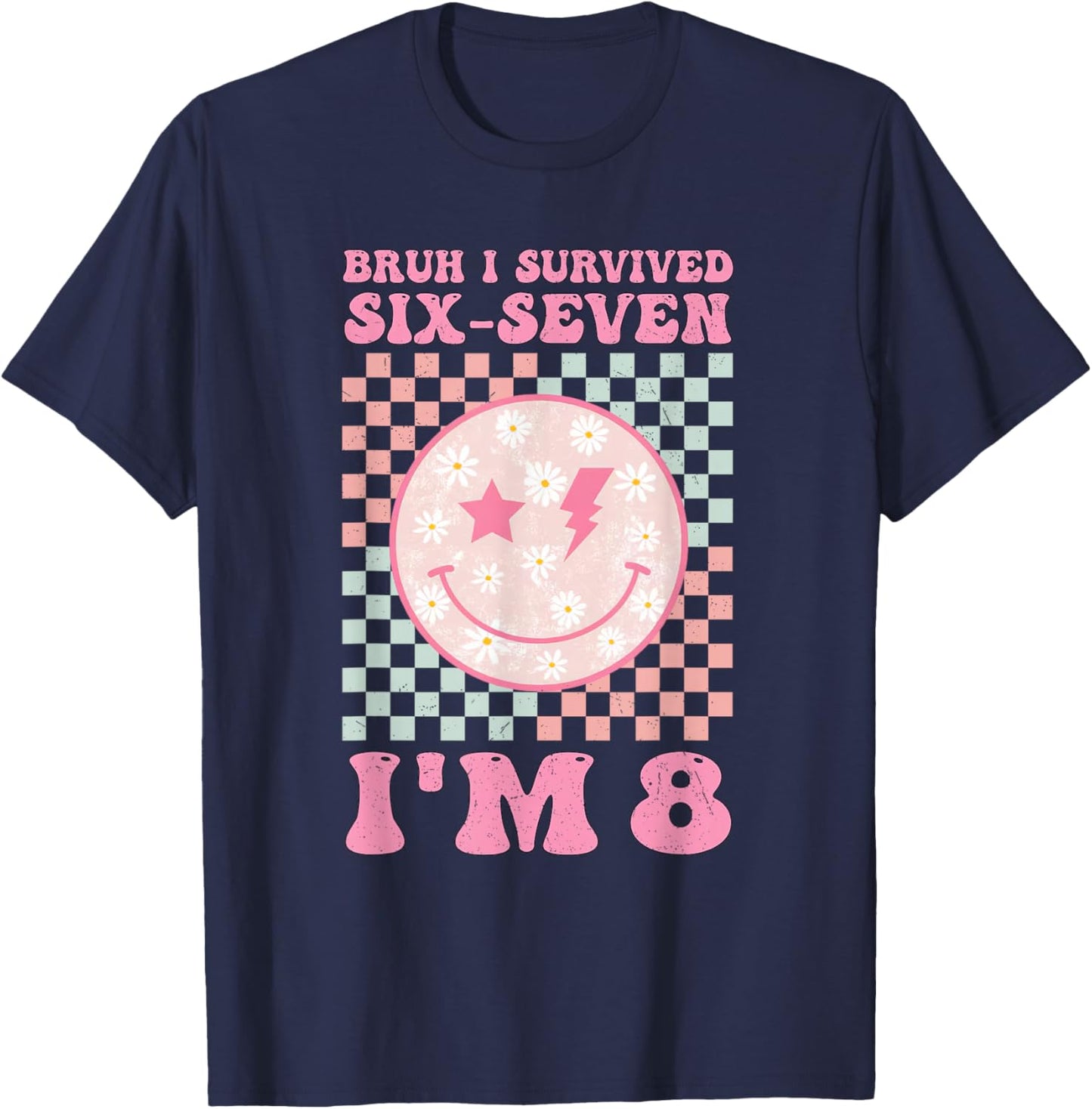 Bruh I Survived Six Seven I’m 8 Funny 67 Meme 8th Birthday T-Shirt - T-Shirt | Navy