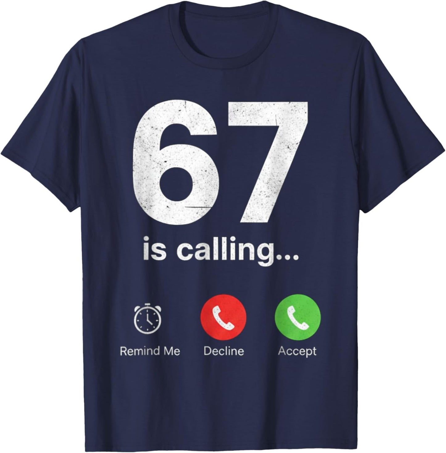 67 is Calling Funny Gen Z Slang Meme Phone Screen T-Shirt - T-Shirt | Navy