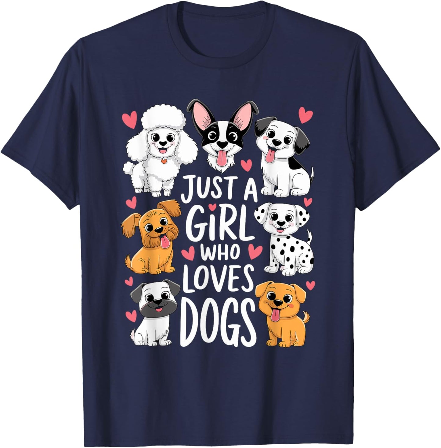 With Dogs a Girl and Her Girls Just a Girl Who Loves Dogs T-Shirt - T-Shirt | Navy
