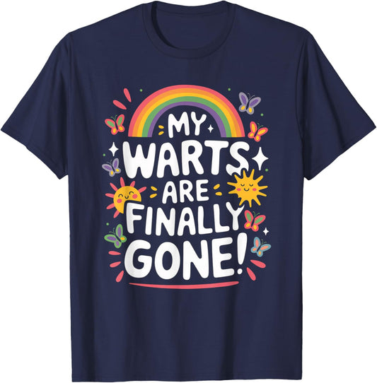 My Warts Are Finally Gone Sarcasm Inappropriate Men Women T-Shirt - T-Shirt | Navy