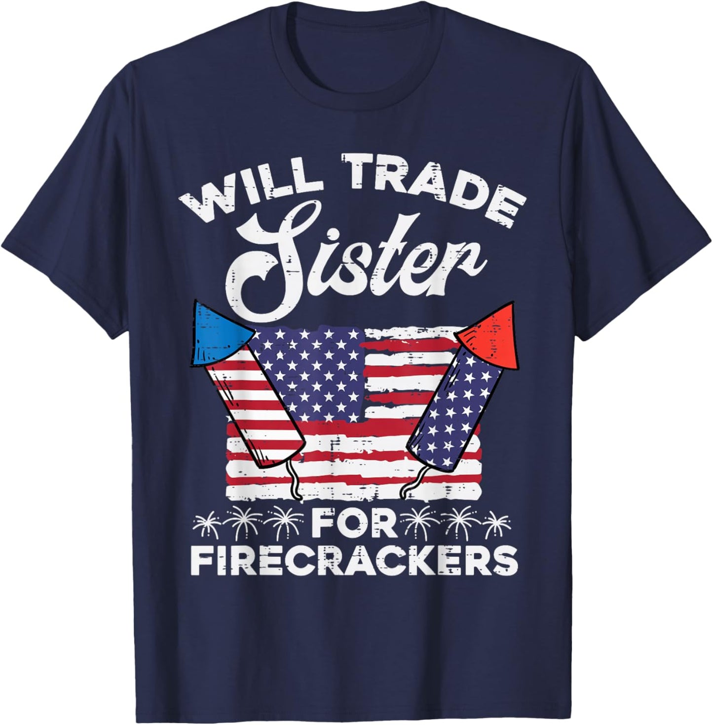 4th July Will Trade Sister for Firecrackers Patriot Boys Kid T-Shirt - T-Shirt | Navy