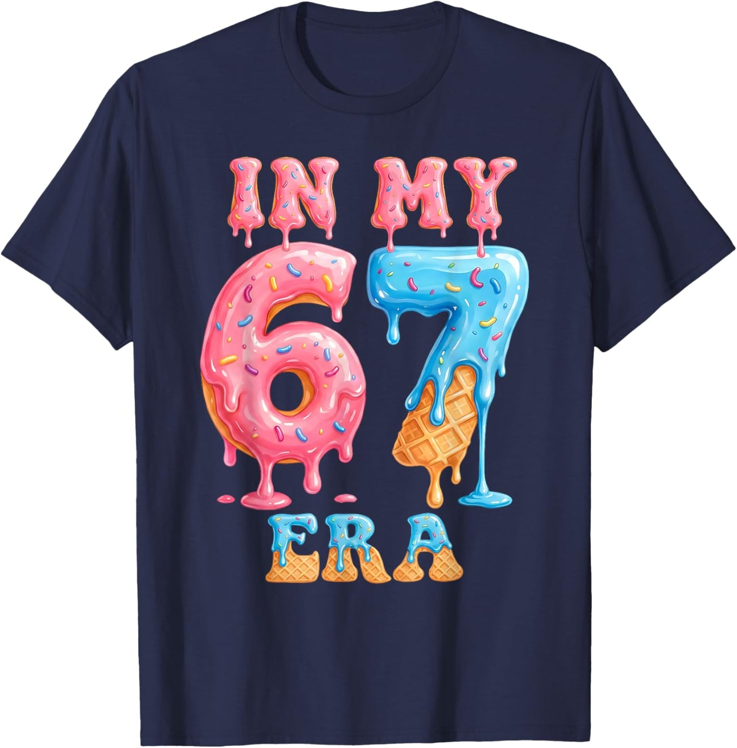 in My Six Seven Era 67 Meme Ice Cream Drip Birthday Girl Kid T-Shirt - T-Shirt | Navy