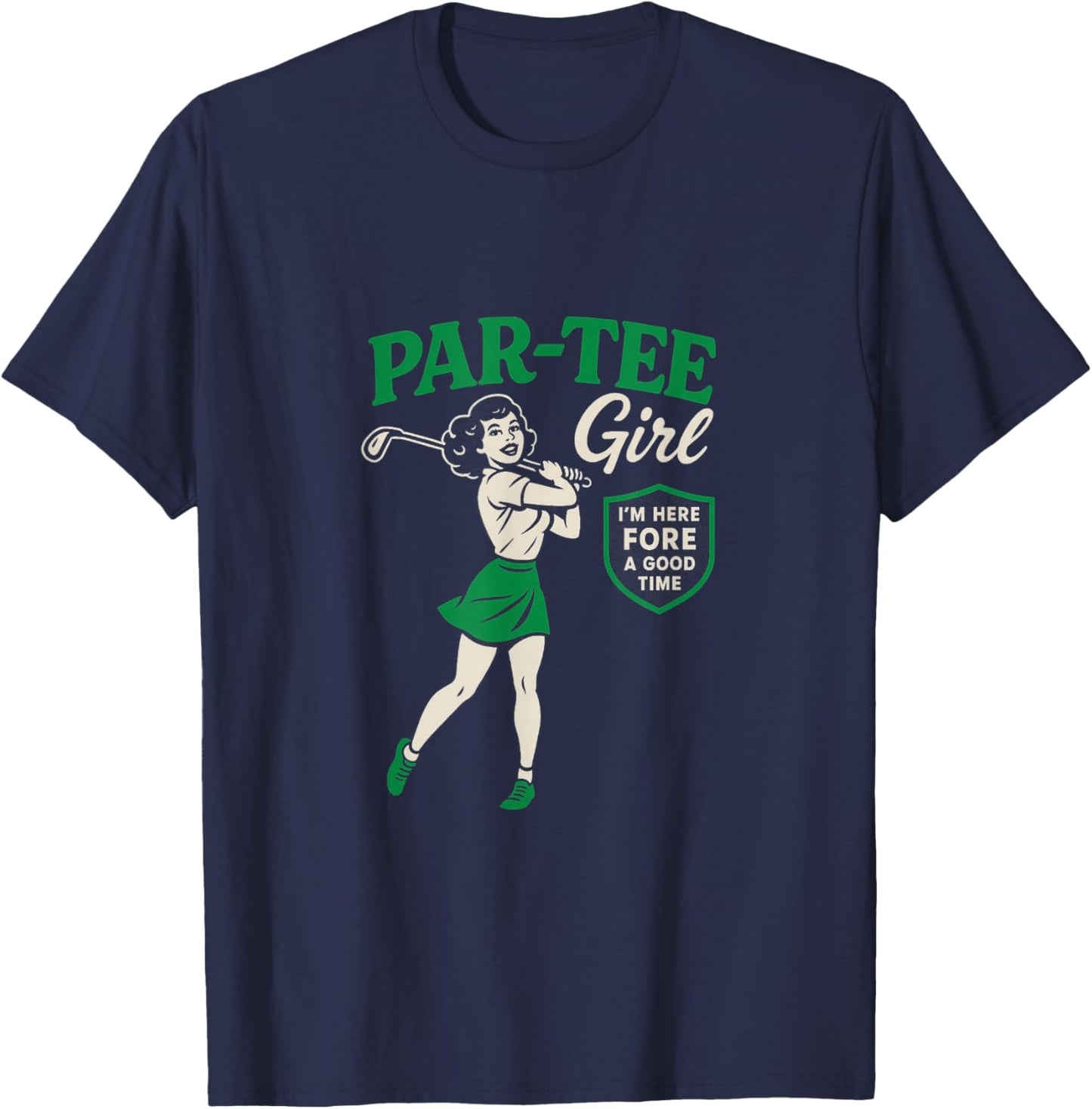 PAR- Girl Funny Golf Player Fore A Good Time Humor T-Shirt - T-Shirt | Navy
