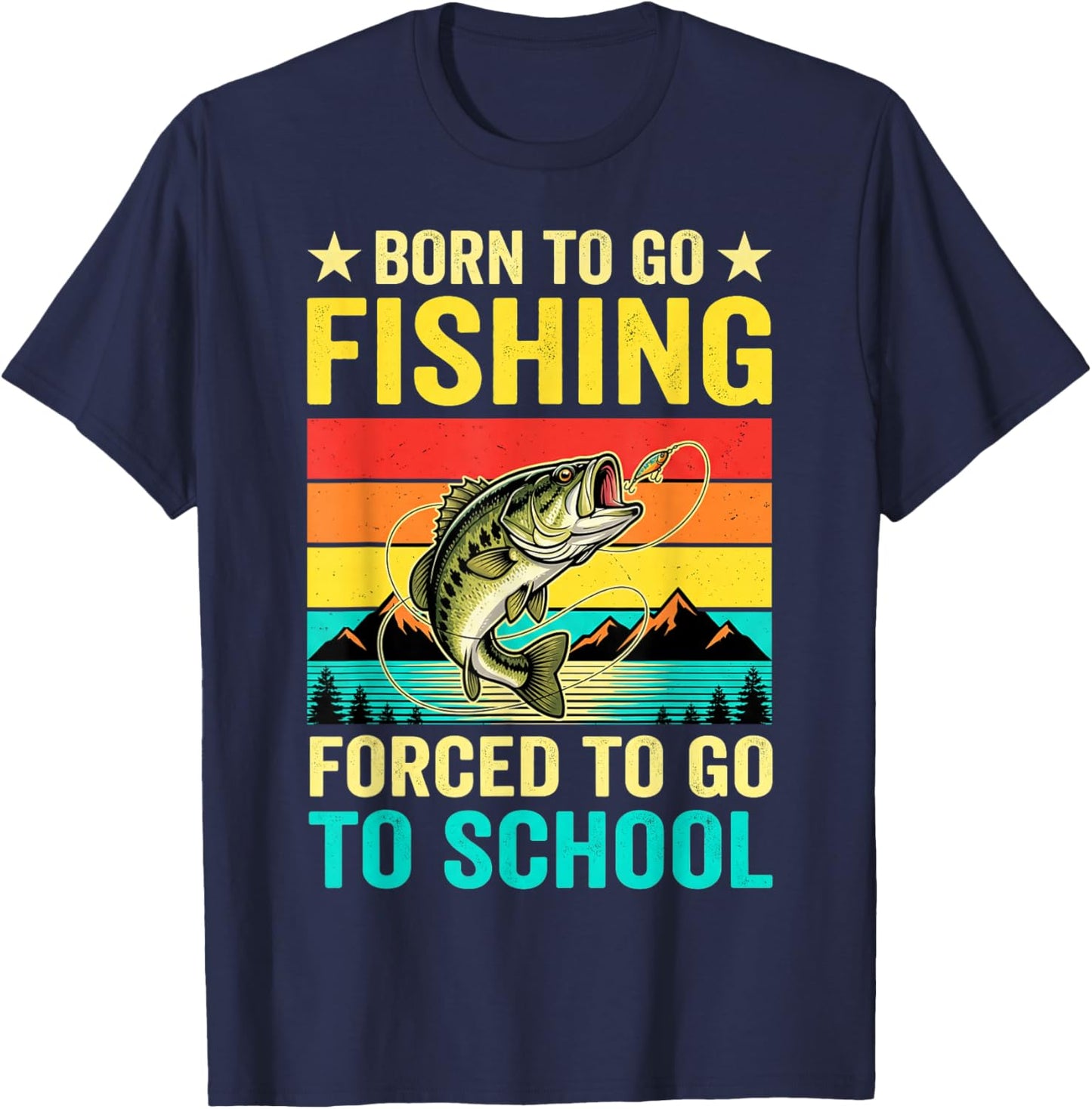 Born to Go Fishing Forced School Funny Men Women Kids Boys T-Shirt - T-Shirt | Navy