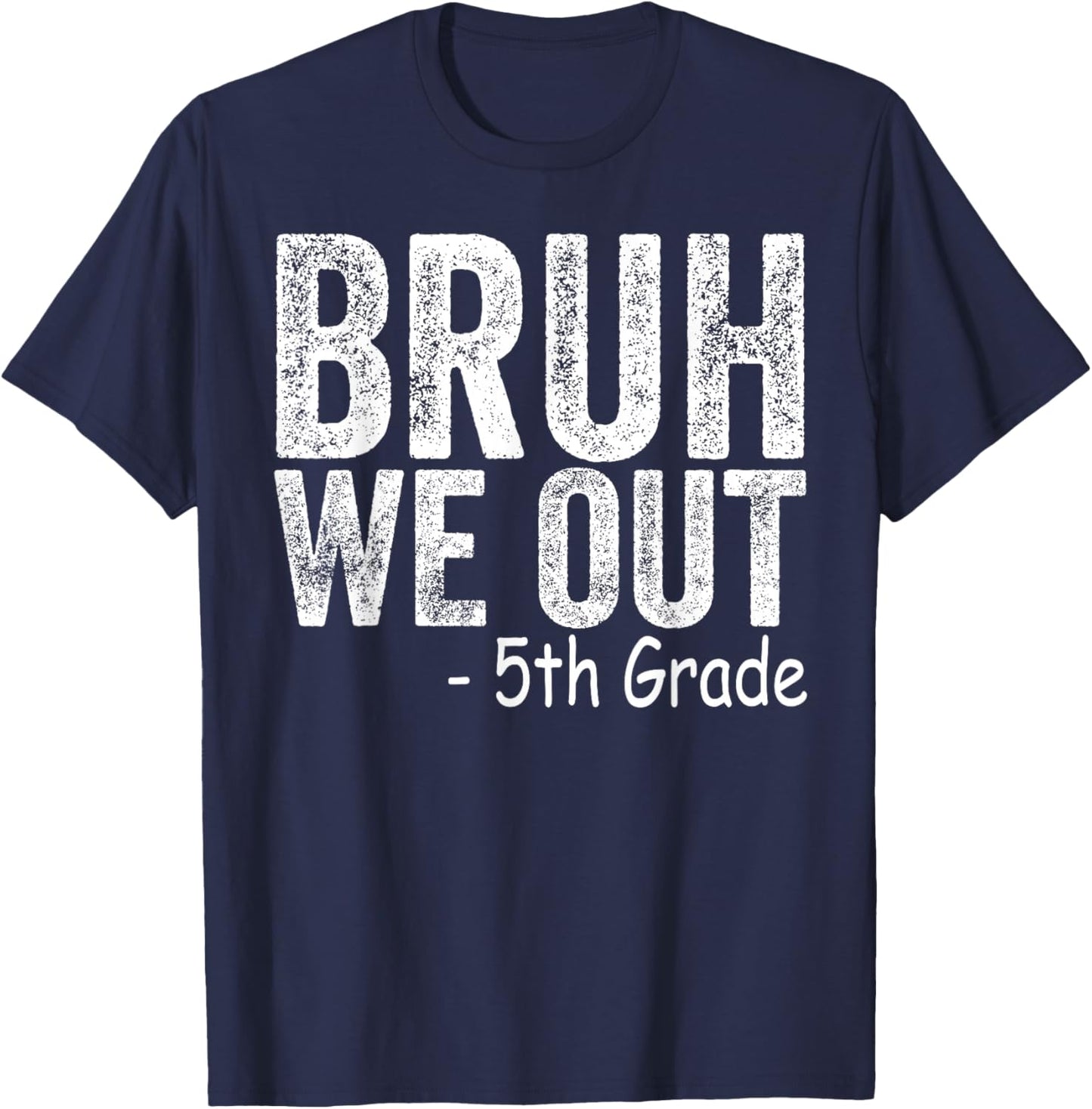 Bruh We Out 5th Graders Fifth Grade Graduation Class of 2026 T-Shirt - T-Shirt | Navy