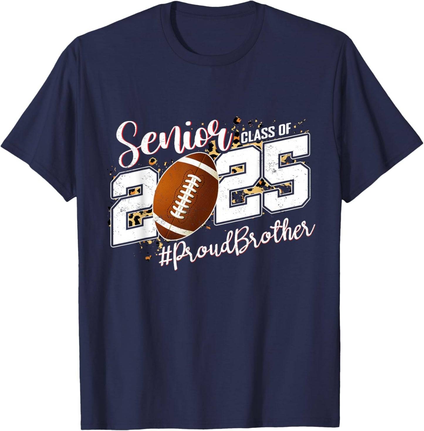 Proud Brother Of A 2025 Senior Football Graduation T-Shirt - T-Shirt | Navy