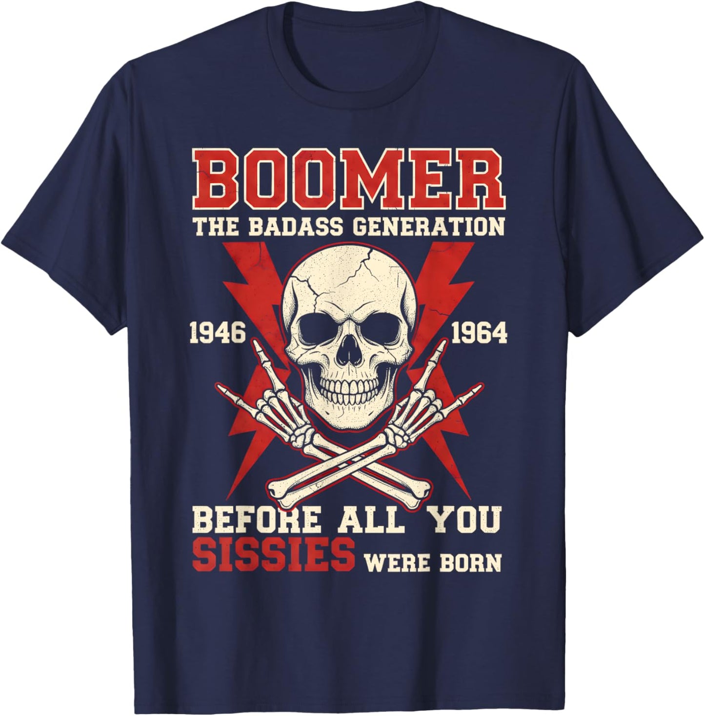 Boomer Generation Badass Before All You Sissies were Born T-Shirt - T-Shirt | Navy