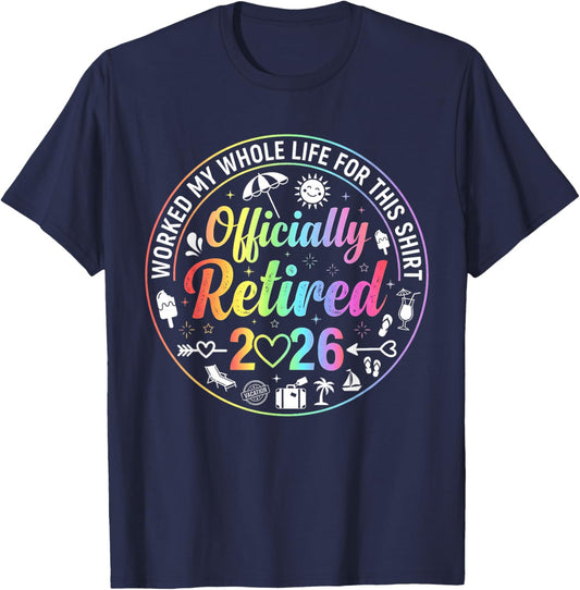 Retired 2026 Funny Retirement Worked My Whole Life for This T-Shirt - T-Shirt | Navy