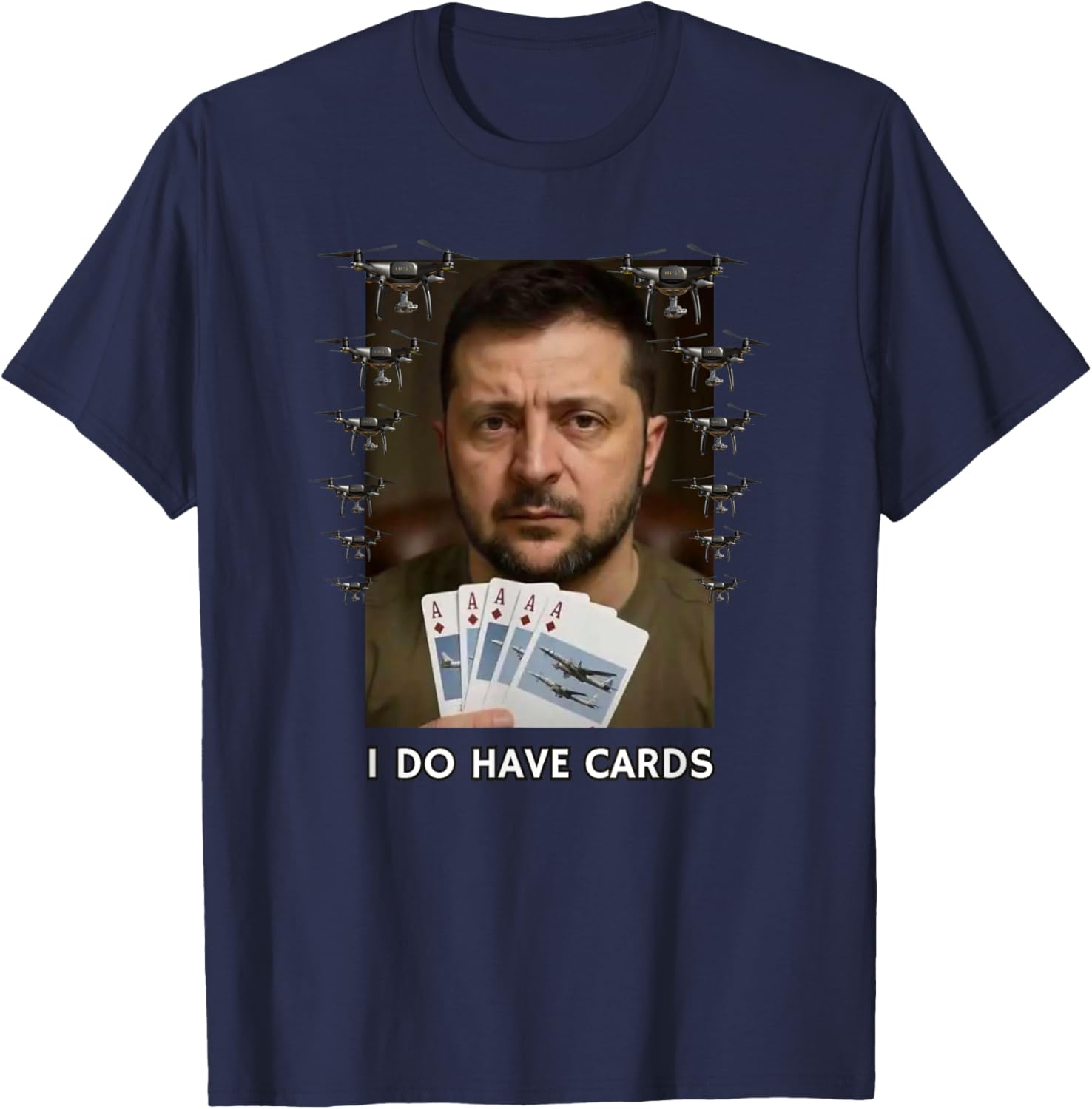 I Do Have Cards The Ukrainian President Zelensky T-Shirt - T-Shirt | Navy