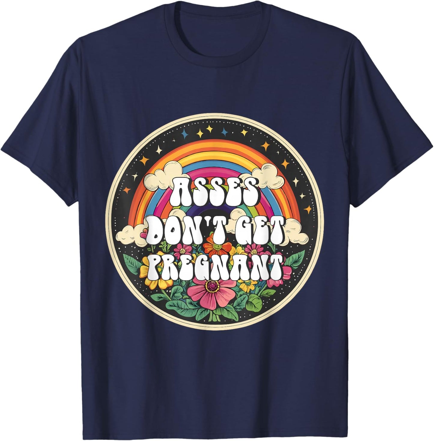 Inappropriate Asses Don't Get Pregnant Embarrassing Adult T-Shirt - T-Shirt | Navy