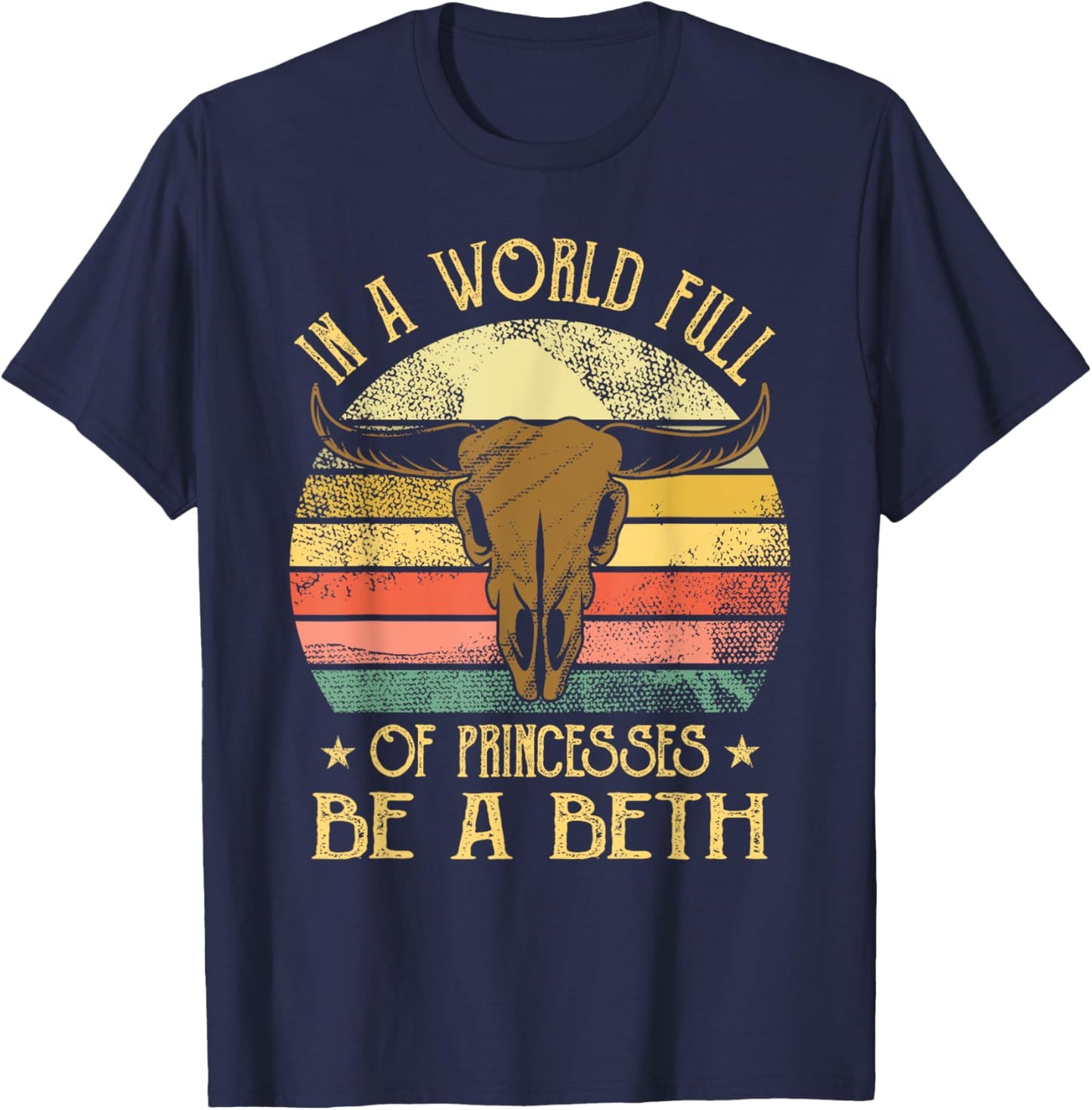 In A World Full Of Princesses Be A Beth T-Shirt - T-Shirt | Navy