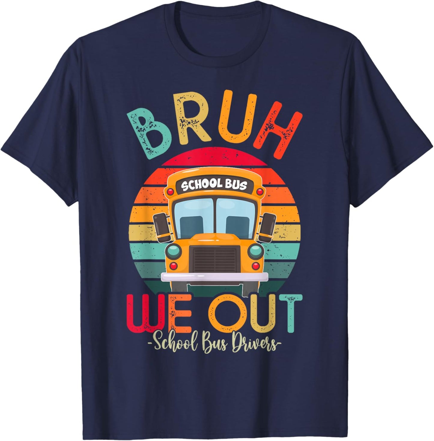 Bruh We Out School Bus Driver Last Day of School Retro T-Shirt - T-Shirt | Navy