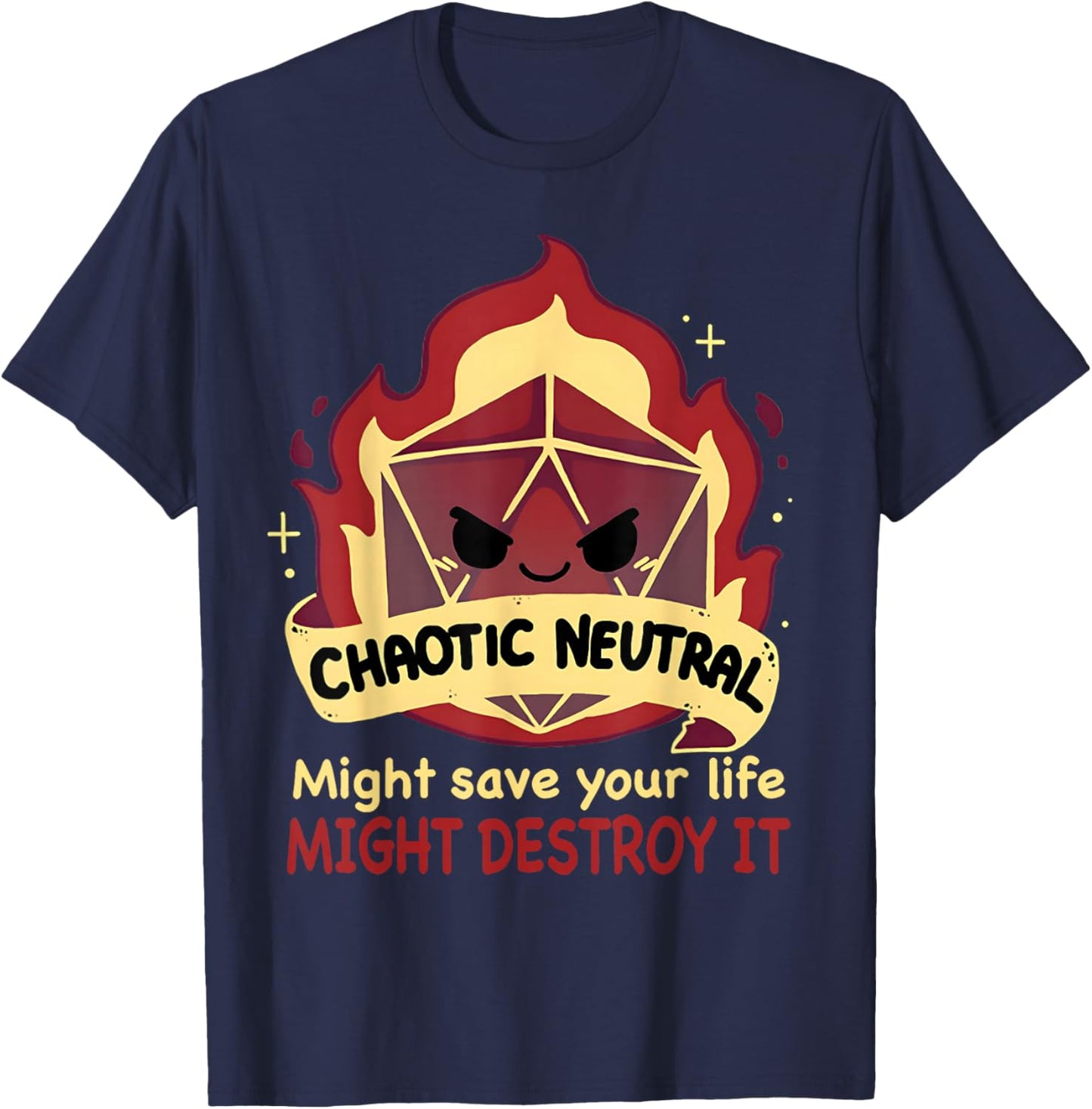 Chaotic Neutral Might Save Your Life Might Destroy It T-Shirt - T-Shirt | Navy