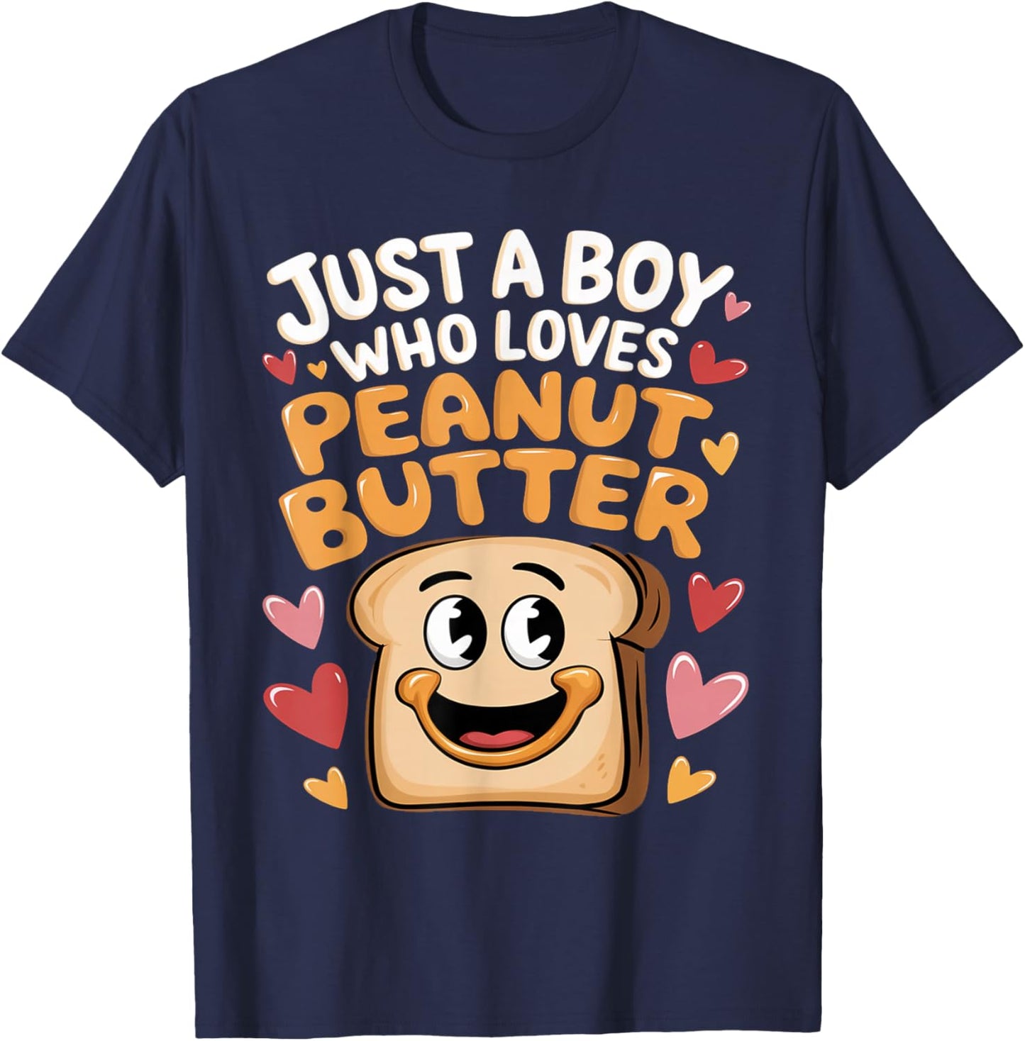 Just A Boy Who Loves Peanut Butter Toast Peanut Butter Lover T-Shirt - T-Shirt | Navy